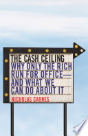 The cash ceiling : why only the rich run for office--and what we can do about It /