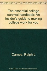 The essential college survival handbook : an insider's guide to making college work for you /