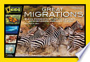 Great migrations : whales, wildebeests, butterflies, elephants, and other amazing animals on the move /