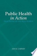 Public health in action : practicing in the real world /
