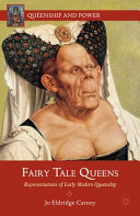 Fairy tale queens : representations of early modern queenship /