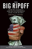 The big ripoff : how big business and big government steal your money /