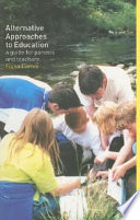 Alternative approaches to education : a guide for parents and teachers /