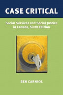 Case critical : social services & social justice in Canada /