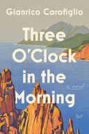 Three o'clock in the morning : a novel /