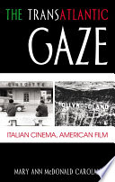The transatlantic gaze : Italian cinema, American film /