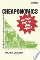 Cheaponomics : the high cost of low prices /