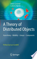 A theory of distributed objects : asynchrony, mobility, groups, components /