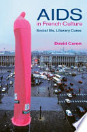 AIDS in French culture : social ills, literary cures /