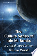 The culture series of Iain M. Banks : a critical introduction /