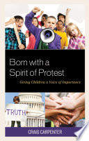 Born with a spirit of protest : giving children a voice of importance /