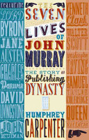 The seven lives of John Murray : the story of a publishing dynasty 1768-2002 /