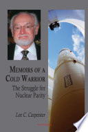 Memoirs of a cold warrior : the struggle for nuclear parity /