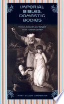 Imperial Bibles, domestic bodies : women, sexuality, and religion in the Victorian market /