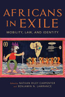 Africans in exile : mobility, law, and identity /