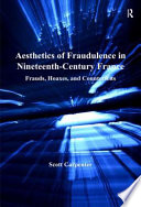 Aesthetics of fraudulence in nineteenth-century France : frauds, hoaxes, and counterfeits /