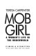Mob girl : a woman's life in the underworld /