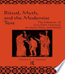 Ritual, myth, and the modernist text : the influence of Jane Ellen Harrison on Joyce, Eliot and Woolf /