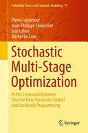 Stochastic multi-stage optimization : at the crossroads between discrete time stochastic control and stochastic programming /