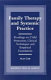Family therapy and systemic practice : readings of child protection, clinical techniques and empirical foundations /