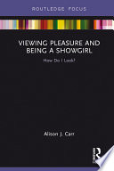 Viewing pleasure and being a showgirl : how do I look? /