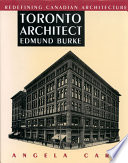 Toronto architect Edmund Burke : redefining Canadian architecture /