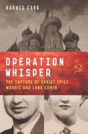 Operation Whisper : the capture of Soviet spies Morris and Lona Cohen /