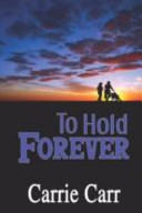 To hold forever /