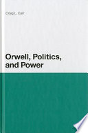 Orwell, politics, and power /