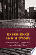 Experience and history : phenomenological perspectives on the historical world /