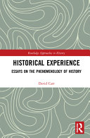 Historical experience : essays on the phenomenology of history /