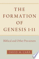 The formation of Genesis 1-11 : biblical and other precursors /