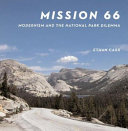 Mission 66 : modernism and the National Park dilemma /
