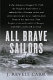 All brave sailors : the sinking of the Anglo-Saxon, August 21, 1940 /