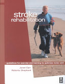 Stroke rehabilitation : guidelines for exercise and training to optimize motor skill /