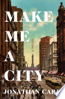 Make me a city : a novel /