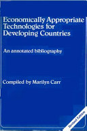 Economically appropriate technologies for developing countries : an annotated bibliography /