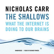 The shallows : [ what the Internet is doing to our brains] /