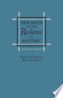 Descartes and the resilience of rhetoric : varieties of Cartesian rhetorical theory /