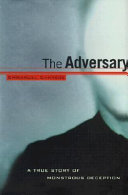 The adversary : a true story of monstrous deception /