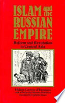 Islam and the Russian Empire : reform and revolution in central Asia /