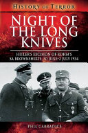 Night of the Long Knives : Hitler's excision of Röhm's SA Brownshirts, 30 June-2 July 1934 /