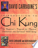 David Carradine's introduction to Chi Kung : the beginner's program for physical, emotional, and spiritual well-being /