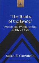 The tombs of the living : prisons and prison reform in liberal Italy /