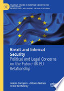 Brexit and internal security : political and legal concerns on the future UK-EU relationship /