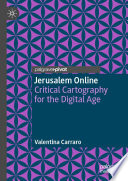 Jerusalem Online : Critical Cartography for the Digital Age /