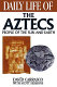 Daily life of the Aztecs : people of the sun and earth /