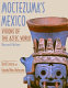 Moctezuma's Mexico : visions of the Aztec world /