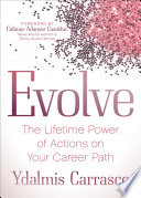 Evolve : the lifetime power of actions on your career path /