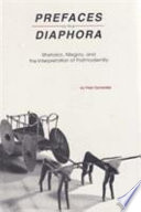 Prefaces to the diaphora : rhetorics, allegory, and the interpretation of postmodernity /